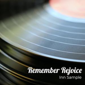Remembrer Rejoice