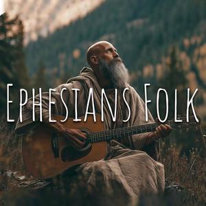 If the Apostle Paul sang Ephesians in the Folk style, it would sound like this…