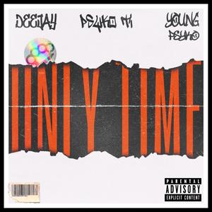only time (feat. Young Psyko, Psyko Ti & DJ 6IXX) (Explicit)