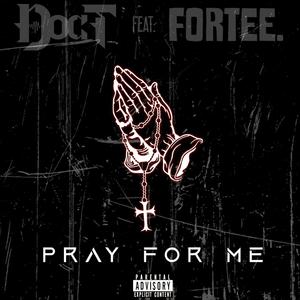 Pray For Me (feat. Fortee) [Explicit]