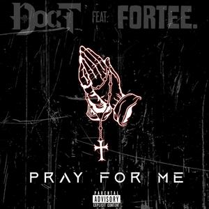 Pray For Me (feat. Fortee) (Explicit)