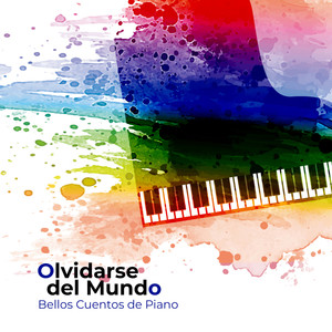 Olvidarse del Mundo: Bellos Cuentos de Piano