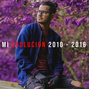 Mi Evolucion (2010 2016) [Explicit]