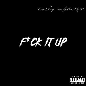 **** It Up (feat. Fame Tha Don & Tipp111) [Explicit]