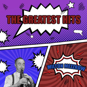 MILTON MEZZROW - THE GREATEST HITS (밀튼 메즈로우 히트곡 모음집)