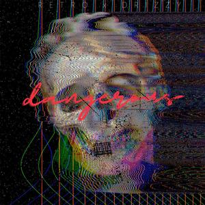 Dangerous (feat. DrizzyOnDaBeat) (Explicit)