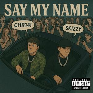 Say My Name (feat. Skizzy) (Explicit)