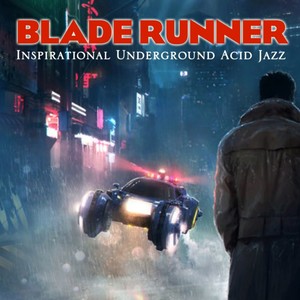 Blade Runner (Inspirational Underground Acid Jazz)