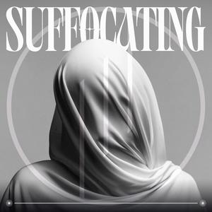 SUFFOCATING