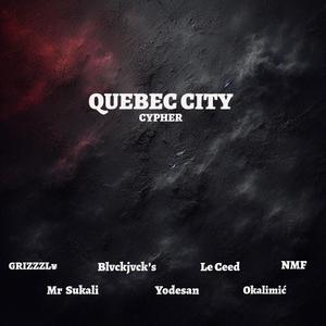 QUEBEC CITY CYPHER (feat. Yodesan, BlvckJvck's, NMF, Le CEED & NF STUDIO) (Explicit)