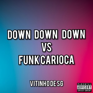 DOWN DOWN DOWN VERSAO FUNK CARIOCA