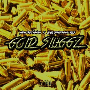 Gold slugs (feat. New Religion) (Explicit)