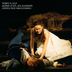 7. Romeo a Julie - MOŽNÁ UŽ SPÍ, JEN JEDENKRÁT, DOBROU NOC NASHLEDANOU