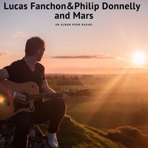 Lucas Fanchon & Philip Donnelly and Mars (Un album pour Rafael)