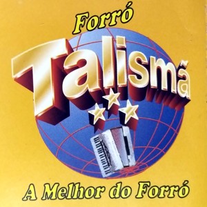 Forró Talismã: A Melhor do Forró