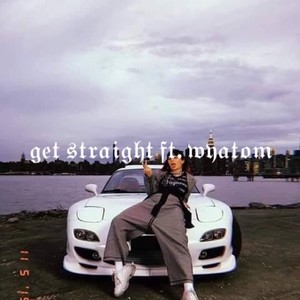 Get straight (feat. WYATOM) (Explicit)