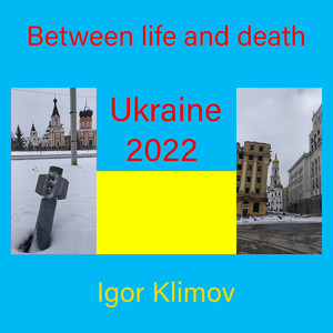 Between Life and Death Ukraine 2022