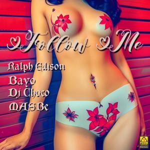 Follow Me (feat. B.A.Y.O) (with. Ralph Edison|Explicit)