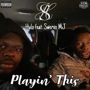 Playin' This (feat. Swervo MJ) [Explicit]