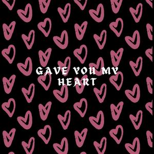 Gave You My Heart (Explicit)