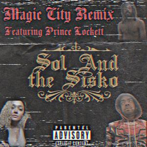 Magic City (feat. Prince Lockett & Jem Orun) [Sol-Sisko Remix] [Explicit]