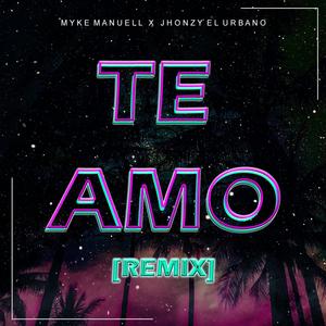 TE AMO (feat. JHONZY EL URBANO) [remix] [Explicit]