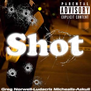 Shot (feat. Ludacris Michealis & Askull) [Explicit]