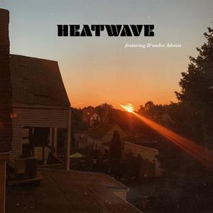 Heatwave(feat. D'andre Adonis)