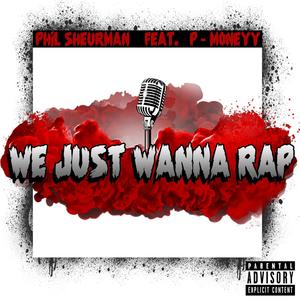 We Just Wanna Rap(feat. P-Moneyy) (Explicit)
