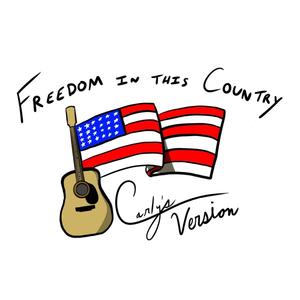 Freedom In This Country (Carly's Version)