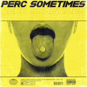 Perc Sometimes (Explicit)