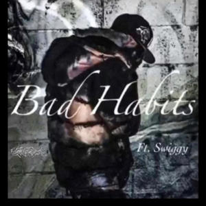 BAD HABITS (feat. Swiggy) (Explicit)