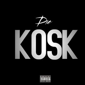 Die Kosk (Explicit)