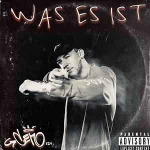 Was Es Ist (Explicit)