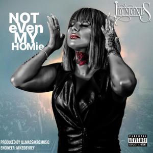 NOT eVen MY HOMie (Explicit)