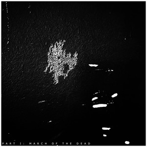 Part I: March of the Dead