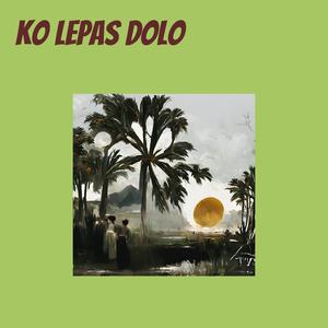 Ko Lepas Dolo (Explicit)