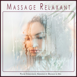 Massage Relaxant : Pleine Conscience, Harmonie et Musique de Spa