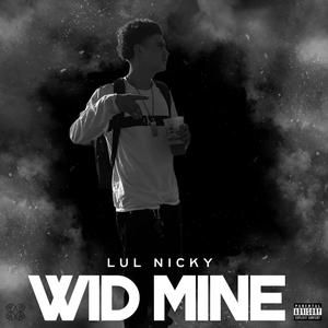 Wid Mine (Explicit)