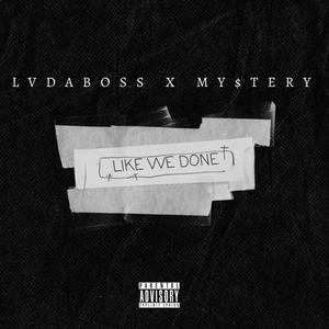 Like We Done (feat. Mystery) (Explicit)