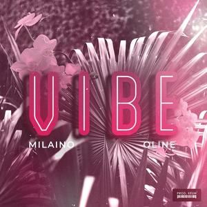 Vibe(feat. Milaino & Oline) (Explicit)
