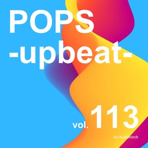 POPS -upbeat-, Vol. 113 -Instrumental BGM- by Audiostock