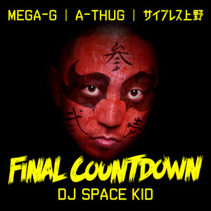FINAL COUNTDOWN(feat. MEGA-G, A-THUG & サイプレス上野)