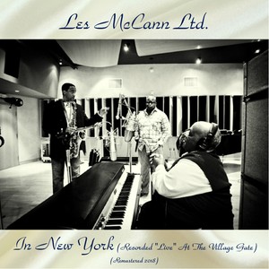 Les McCann LTD In New York (Recorded at the Village Gate, Remastered 2018)