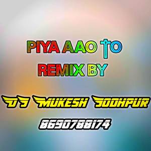 Piya aao to hard remix (Remix) [Explicit]