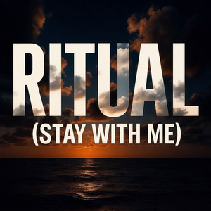 Ritual (Stay with Me)