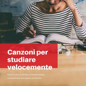 Canzoni per studiare velocemente: Musica per studiare e memorizzare, concentrarsi ed essere produttivi