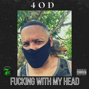 ****ing With My Head (feat. 4OD) [Explicit]