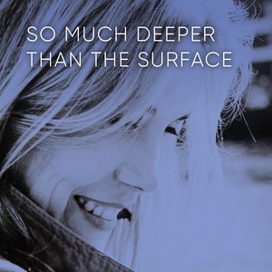 So Much Deeper Than The Surface (2023 Remastered Version)