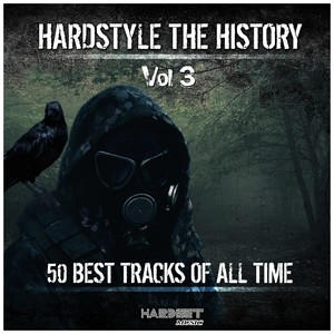 Hardstyle: The History, Vol. 3 (50 Best Tracks of All Time) [Explicit]
